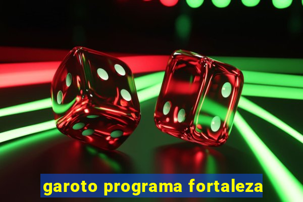 garoto programa fortaleza